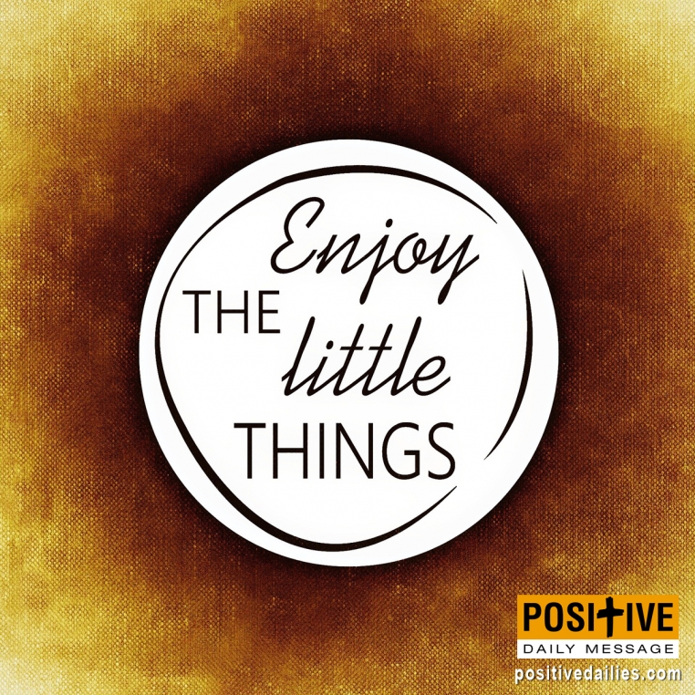 Enjoy the Little Things...